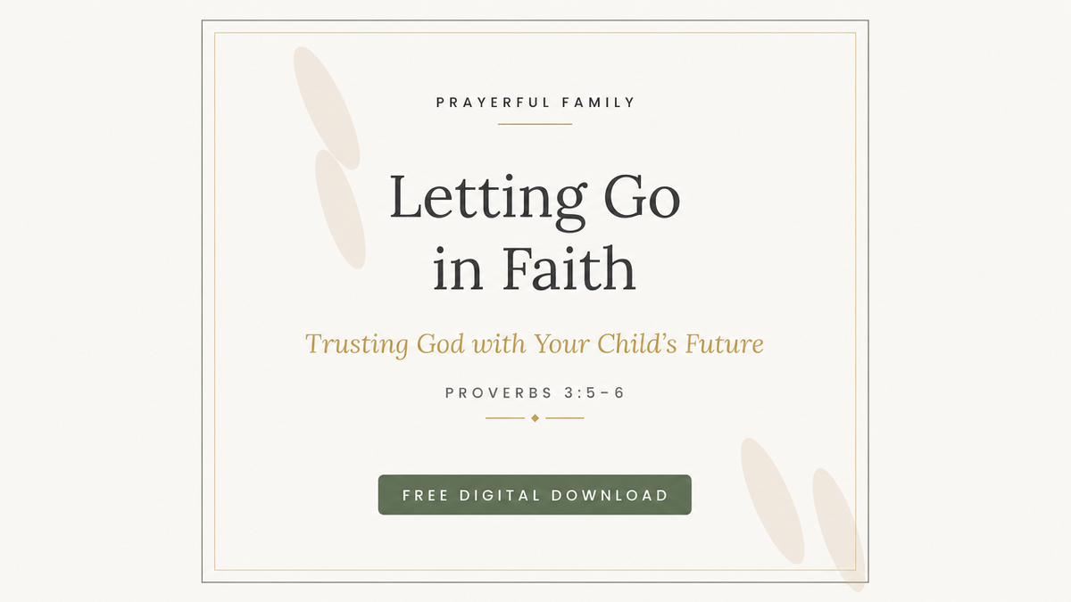 Letting Go in Faith — free printable reflection, Trusting God with Your Child's Future (Prayerful Family)