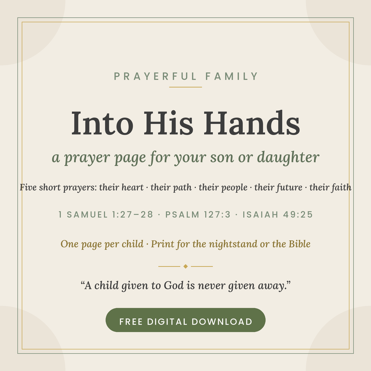 Into His Hands — Free Printable Prayer Page for Your Son & Daughter (1 Samuel 1:27–28 · Hannah's Prayer)