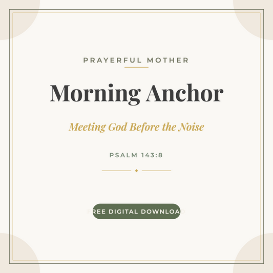 Morning Anchor — Free Printable Reflection for Moms (Psalm 143:8)