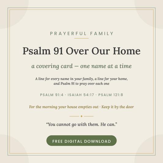 Psalm 91 Over Our Home free printable covering card cover — a name-by-name morning prayer of protection for your family