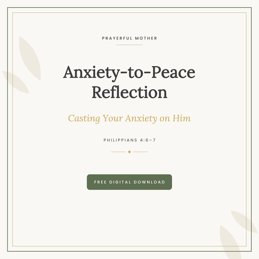Anxiety-to-Peace Reflection - Casting Your Anxiety on Him