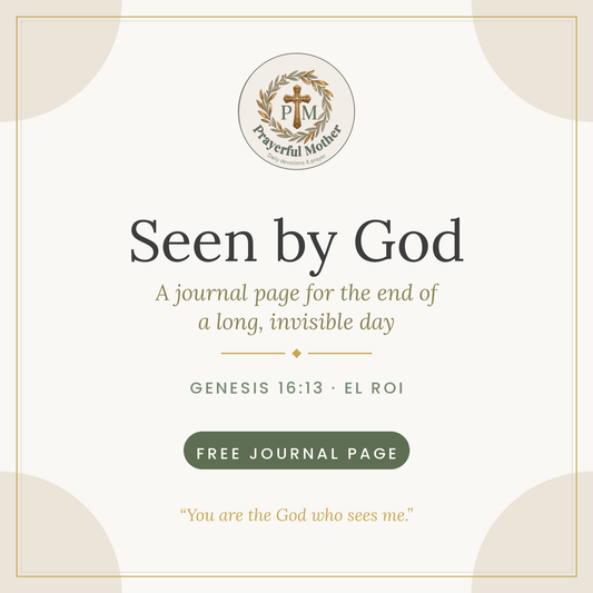 Seen by God — Free Printable Journal Page for the Mom Who Feels Unseen (Genesis 16:13 · El Roi)
