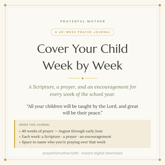Cover Your Child Week by Week — School-Year Weekly Prayer Journal (40 Weeks, Printable)